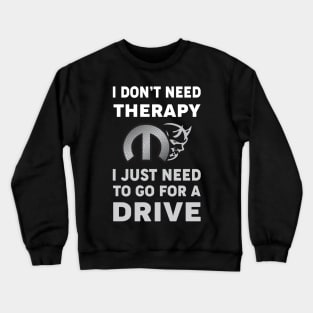 I don't need therapy Crewneck Sweatshirt